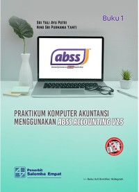 Praktikum komputer akuntansi menggunakan ABSS accounting v25 : buku 1