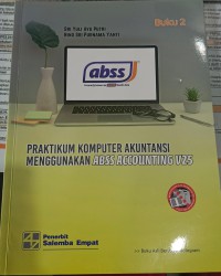 Praktikum komputer akuntansi menggunakan ABSS accounting v25 : buku 2
