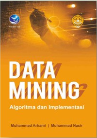 Data mining : algoritma dan implementasi