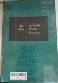 Toward social welfare : an analysis of programs and proposals, attacking poverly, insecurity, and inequality of opportunity