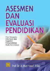 Asesmen dan evaluasi pendidikan : pilar penyedian informasi dan kegiatan pengendalian mutu pendidikan