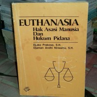 Euthanasia: hak asasi manusia dan hukum pidana