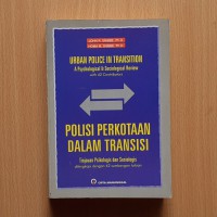 Polisi perkotaan dalam transisi : tinjauan psikologis dan sociologis