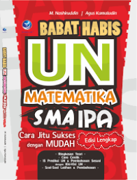 Babat habis UN (Ujian Nasional) matematika SMA IPA : cara jitu sukses UN dengan mudah