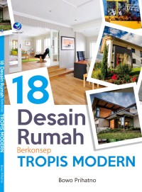 Delapan belas (18) desain rumah berkonsep tropis modern