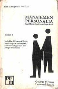 Manajemen personalia : segi manusia dalam organisasi / George Strauss, Leonard R. Sayles; terj. Ny. Grace M. Hadikusuma, Ny. Rochmulyati Hamzah