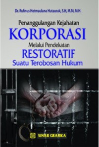 Penanggulangan kejahatan korporasi melalui pendekatan restoratif : suatu terobosan hukum