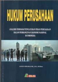 Hukum perusahaan: analisis terhadap pengaturan peran perusahaan dalam pembangunan ekonomi nasional di Indonesia