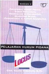 Pelajaran hukum pidana bagian 2: penafsiran hukum pidana, dasar peniadaan, pemberatan dan peringanan, kejahatan aduan, perbarengan dan ajaran kausalitas