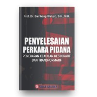 Penyelesaian perkara pidana : penerapan keadilan restoratif dan transformatif