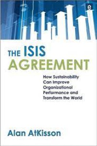 The ISIS agreement : how sustainability can improve organizational performance and transform the world