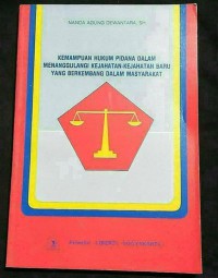 Kemampuan hukum pidana dalam menanggulangi kejahatan-kejahatan baru yang berkembang dalam masyarakat