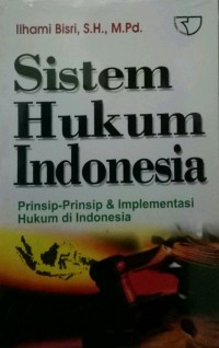 Sistem hukum Indonesia: prinsip-prinsip dan implementasi hukum di Indonesia