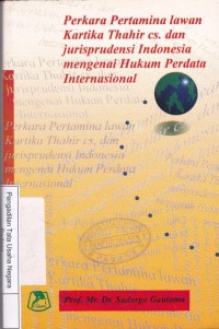 Perkara pertamina lawan Kartika Thahir cs. dan jurisprudensi Indonesia mengenai hukum perdata Internasional