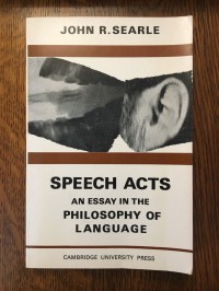 Speech acts: an essay in the philosophy of language