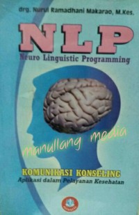 NLP (Neuro Linguistic Programming), komunikasi konseling (aplikasi dalam pelayanan kesehatan)