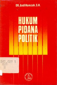 Hukum pidana politik : tercantum dalam undang-undang no. 11 (PNPS) 1963 tentang pemberantasan kegiatan Subversi