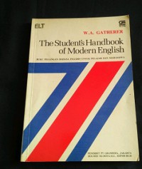 The Student`s handbook of modern English : buku pegangan bahasa Inggris untuk pelajar dan mahasiswa