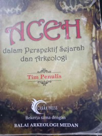 Aceh dalam perspektif sejarah dan erkeologi