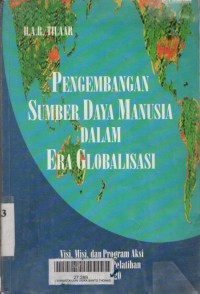 Pengembangan sumber daya manusia dalam era globalisasi: visi, misi dan program aksi pendidikan dan pelatihan menuju 2020