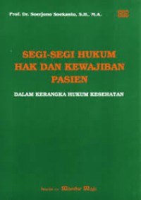 Segi-segi hukum hak dan kewajiban pasien: dalam kerangka hukum kesehatan