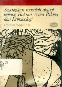Segenggam masalah aktual tentang hukum acara pidana dan kriminologi