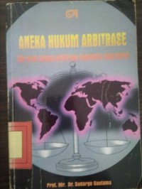 Aneka hukum arbitrase ke arah hukum arbitrase Indonesia yang baru