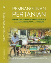 Pembangunan pertanian : membangun kemandirian pangan dalam masa bencana dan pendemi
