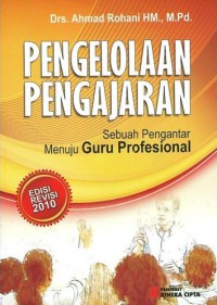Pengelolaan pengajaran : sebuah pengantar menuju guru profesional