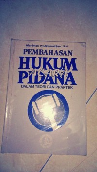 Pembahasan hukum acara pidana: dalam teori dan praktek