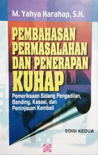 Pembahasan permasalahan dan penerapan KUHAP: pemeriksaan sidang pengadilan, banding, kasasi, dan peninjauan kembali jilid 2