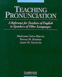 Teaching pronunciation: a reference for teachers of english to speakers of other languages
