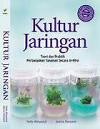 Kultur jaringan : teori dan praktik perbanyakan tanaman secara In-Vitro