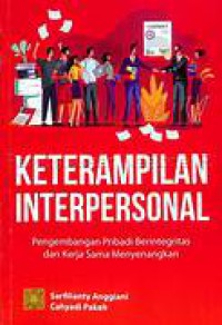 Keterampilan interpersonal : pengembangan pribadi berintegritas dan kerja sama menyenangkan