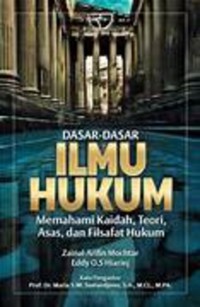 Dasar-dasar ilmu hukum : memahami kaidah, teori, asas dan filsafat hukum