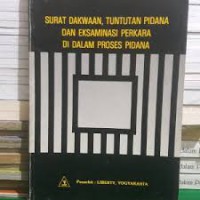 Surat dakwaan, tuntutan pidana dan eksaminasi perkara di dalam proses pidana