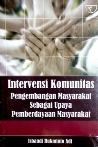 Intervensi komunitas: pengembangan masyarakat sebagai upaya pemberdayaan masyarakat