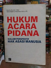 Hukum acara pidana: dalam perspektif hak asasi manusia