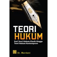Teori hukum : dari teori hukum hingga teori hukum kontemporer