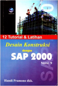 Dua belas (12) tutorial dan latihan desain konstruksi dengan SAP 2000 versi 9.0